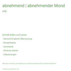 Wie schreibt man abnehmend | abnehmender Mond? Bedeutung, Synonym, Antonym & Zitate.