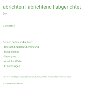 Wie schreibt man abrichten | abrichtend | abgerichtet? Bedeutung, Synonym, Antonym & Zitate.