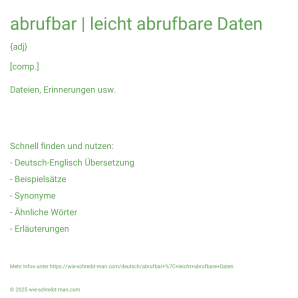 Wie schreibt man abrufbar | leicht abrufbare Daten? Bedeutung, Synonym, Antonym & Zitate.