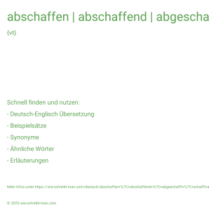 Wie schreibt man abschaffen | abschaffend | abgeschafft | schafft ab | schaffte ab? Bedeutung, Synonym, Antonym & Zitate.