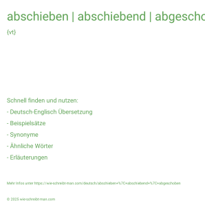 Wie schreibt man abschieben | abschiebend | abgeschoben? Bedeutung, Synonym, Antonym & Zitate.