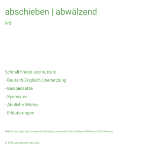 Wie schreibt man abschieben | abwälzend? Bedeutung, Synonym, Antonym & Zitate.