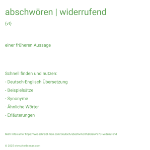 Wie schreibt man abschwören | widerrufend? Bedeutung, Synonym, Antonym & Zitate.