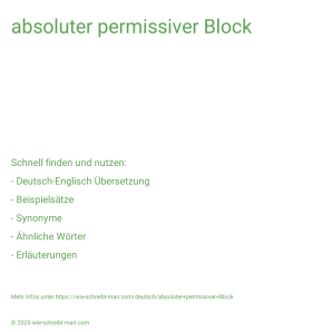 Wie schreibt man absoluter permissiver Block? Bedeutung, Synonym, Antonym & Zitate.