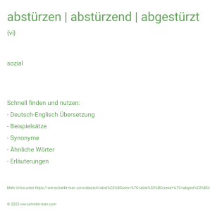 Wie schreibt man abstürzen | abstürzend | abgestürzt? Bedeutung, Synonym, Antonym & Zitate.