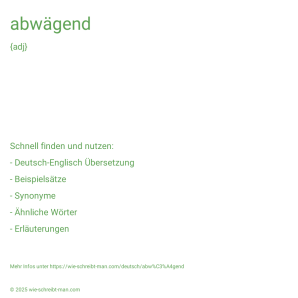 Wie schreibt man abwägend? Bedeutung, Synonym, Antonym & Zitate.