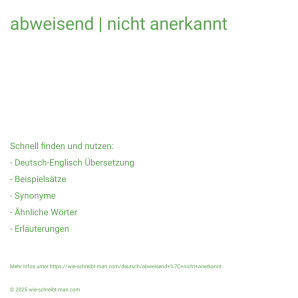 Wie schreibt man abweisend | nicht anerkannt? Bedeutung, Synonym, Antonym & Zitate.