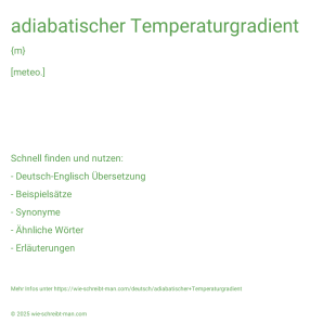 Wie schreibt man adiabatischer Temperaturgradient? Bedeutung, Synonym, Antonym & Zitate.