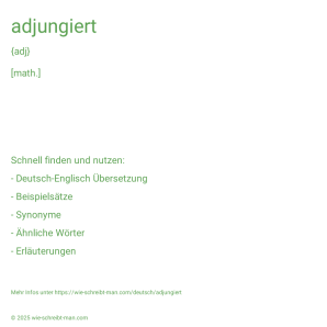 Wie schreibt man adjungiert? Bedeutung, Synonym, Antonym & Zitate.