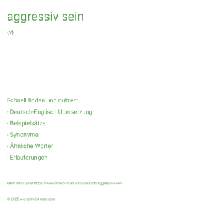 Wie schreibt man aggressiv sein? Bedeutung, Synonym, Antonym & Zitate.