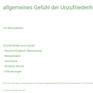 Wie schreibt man allgemeines Gefühl der Unzufriedenheit | eine Quelle der Unzufriedenheit sein? Bedeutung, Synonym, Antonym & Zitate.