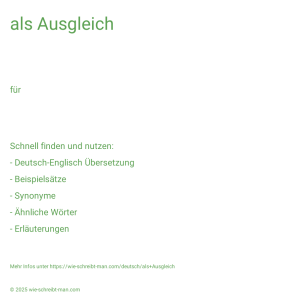 Wie schreibt man als Ausgleich? Bedeutung, Synonym, Antonym & Zitate.