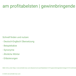 Wie schreibt man am profitabelsten | gewinnbringende Anlage | nicht einträglich? Bedeutung, Synonym, Antonym & Zitate.