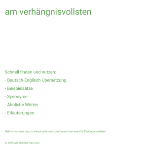 Wie schreibt man am verhängnisvollsten? Bedeutung, Synonym, Antonym & Zitate.