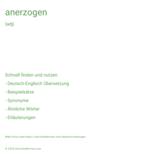 Wie schreibt man anerzogen? Bedeutung, Synonym, Antonym & Zitate.