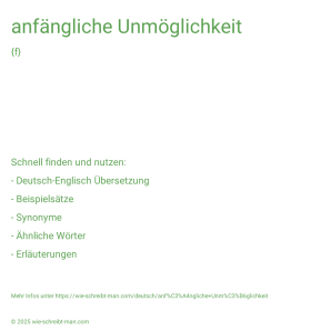 Wie schreibt man anfängliche Unmöglichkeit? Bedeutung, Synonym, Antonym & Zitate.
