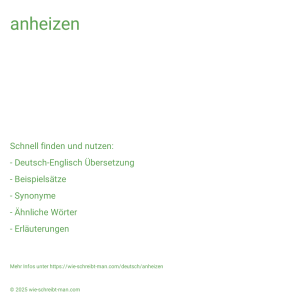 Wie schreibt man anheizen? Bedeutung, Synonym, Antonym & Zitate.