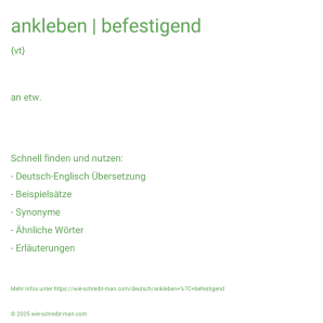 Wie schreibt man ankleben | befestigend? Bedeutung, Synonym, Antonym & Zitate.