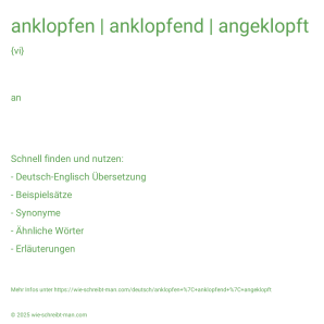 Wie schreibt man anklopfen | anklopfend | angeklopft? Bedeutung, Synonym, Antonym & Zitate.