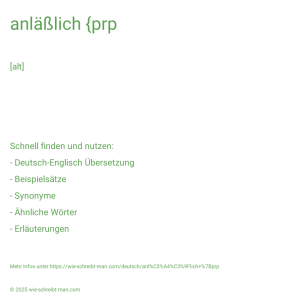 Wie schreibt man anläßlich {prp? Bedeutung, Synonym, Antonym & Zitate.