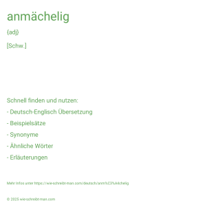Wie schreibt man anmächelig? Bedeutung, Synonym, Antonym & Zitate.