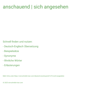 Wie schreibt man anschauend | sich angesehen? Bedeutung, Synonym, Antonym & Zitate.