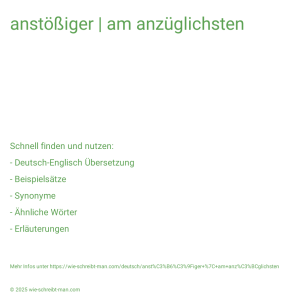 Wie schreibt man anstößiger | am anzüglichsten? Bedeutung, Synonym, Antonym & Zitate.