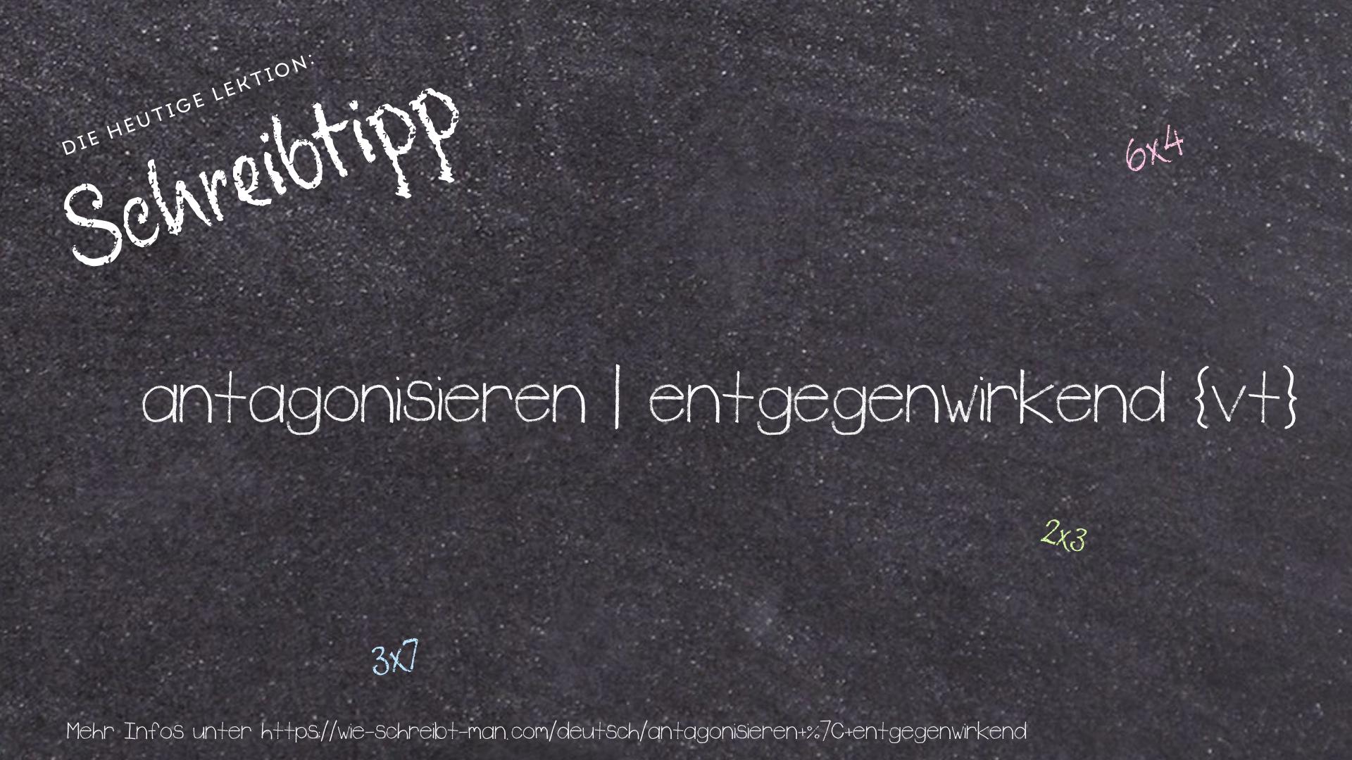 Schreibtipp antagonisieren | entgegenwirkend