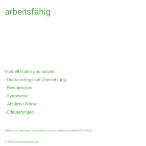 Wie schreibt man arbeitsfähig? Bedeutung, Synonym, Antonym & Zitate.