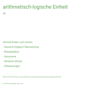 Wie schreibt man arithmetisch-logische Einheit? Bedeutung, Synonym, Antonym & Zitate.