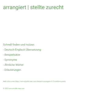 Wie schreibt man arrangiert | stellte zurecht? Bedeutung, Synonym, Antonym & Zitate.