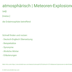 Wie schreibt man atmosphärisch | Meteoren-Explosionen in der Erdatmosphäre | Atomwaffenversuche in der Erdatmosphäre? Bedeutung, Synonym, Antonym & Zitate.
