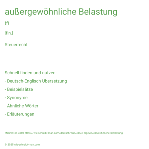Wie schreibt man außergewöhnliche Belastung? Bedeutung, Synonym, Antonym & Zitate.