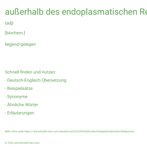 Wie schreibt man außerhalb des endoplasmatischen Retikulums? Bedeutung, Synonym, Antonym & Zitate.