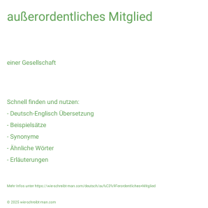 Wie schreibt man außerordentliches Mitglied? Bedeutung, Synonym, Antonym & Zitate.