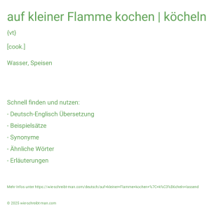 Wie schreibt man auf kleiner Flamme kochen | köcheln lassend? Bedeutung, Synonym, Antonym & Zitate.