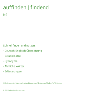 Wie schreibt man auffinden | findend? Bedeutung, Synonym, Antonym & Zitate.