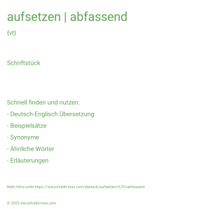 Wie schreibt man aufsetzen | abfassend? Bedeutung, Synonym, Antonym & Zitate.
