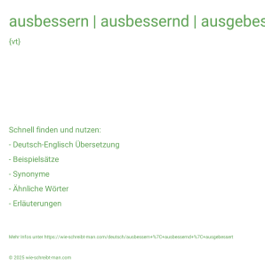 Wie schreibt man ausbessern | ausbessernd | ausgebessert? Bedeutung, Synonym, Antonym & Zitate.