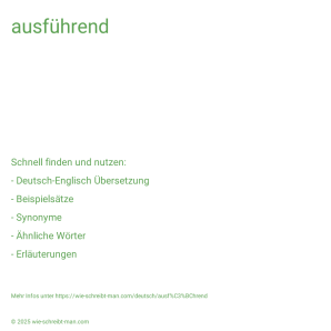 Wie schreibt man ausführend? Bedeutung, Synonym, Antonym & Zitate.