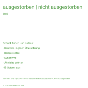 Wie schreibt man ausgestorben | nicht ausgestorben? Bedeutung, Synonym, Antonym & Zitate.