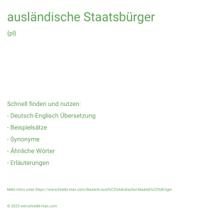 Wie schreibt man ausländische Staatsbürger? Bedeutung, Synonym, Antonym & Zitate.