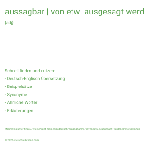 Wie schreibt man aussagbar | von etw. ausgesagt werden können? Bedeutung, Synonym, Antonym & Zitate.
