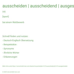 Wie schreibt man ausscheiden | ausscheidend | ausgeschieden? Bedeutung, Synonym, Antonym & Zitate.
