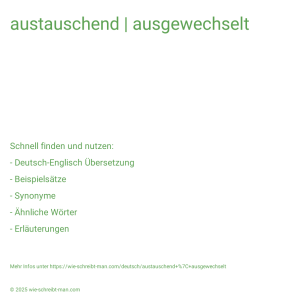 Wie schreibt man austauschend | ausgewechselt? Bedeutung, Synonym, Antonym & Zitate.