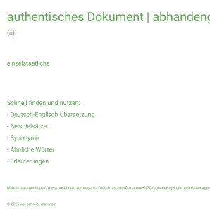 Wie schreibt man authentisches Dokument | abhandengekommene Unterlagen | Arbeitsdokument? Bedeutung, Synonym, Antonym & Zitate.