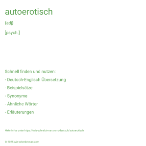 Wie schreibt man autoerotisch? Bedeutung, Synonym, Antonym & Zitate.
