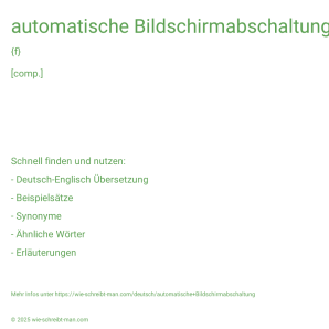 Wie schreibt man automatische Bildschirmabschaltung? Bedeutung, Synonym, Antonym & Zitate.