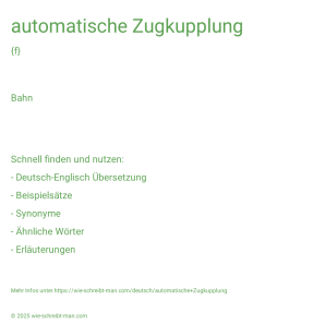 Wie schreibt man automatische Zugkupplung? Bedeutung, Synonym, Antonym & Zitate.