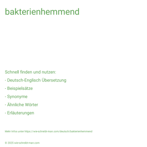 Wie schreibt man bakterienhemmend? Bedeutung, Synonym, Antonym & Zitate.
